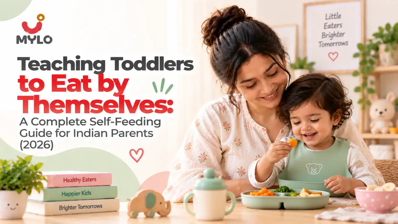 Teaching Toddlers to Eat by Themselves: A Complete Self-Feeding Guide for Indian Parents (2026)