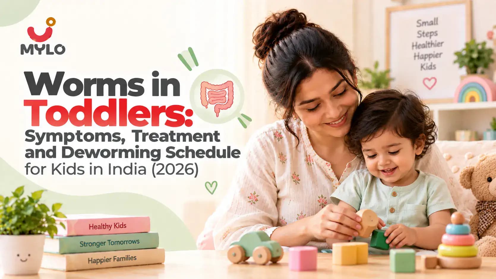 Worms in Toddlers: Symptoms, Treatment and Deworming Schedule for Kids in India (2026)