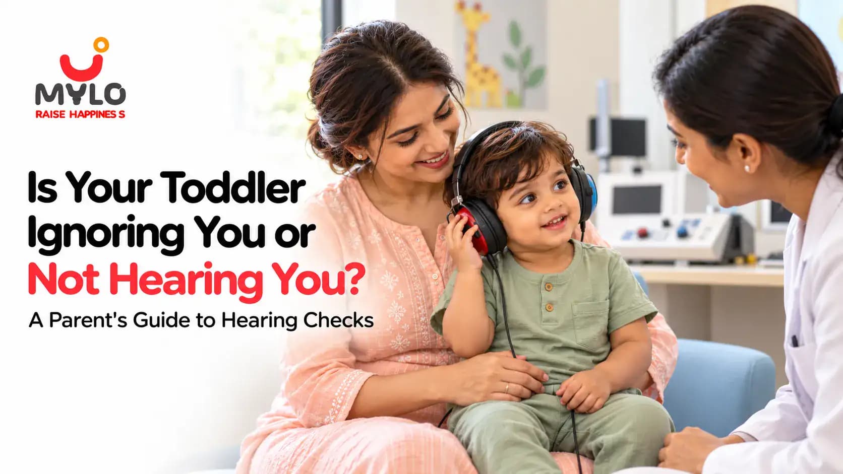 Is Your Toddler Ignoring You or Not Hearing You? A Parent's Guide to Hearing Checks