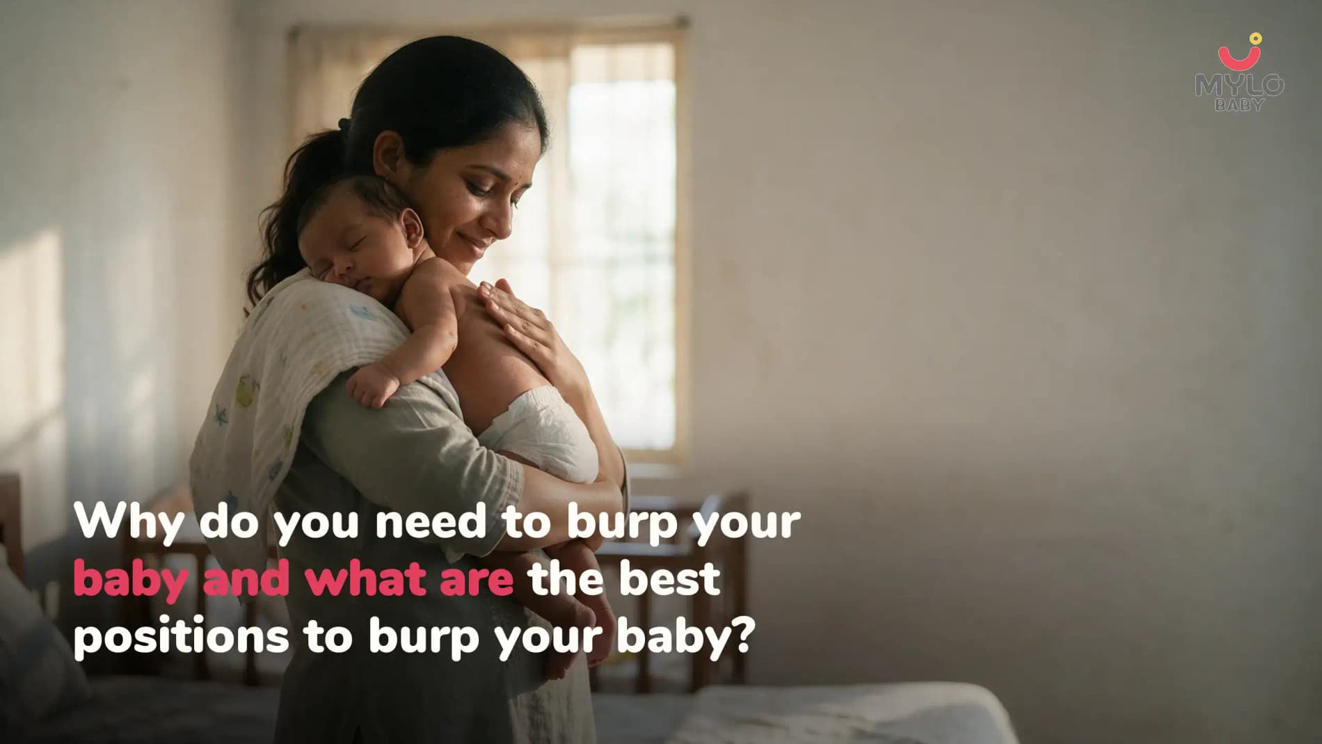Why do you need to burp your baby and what are the best positions to burp your baby?