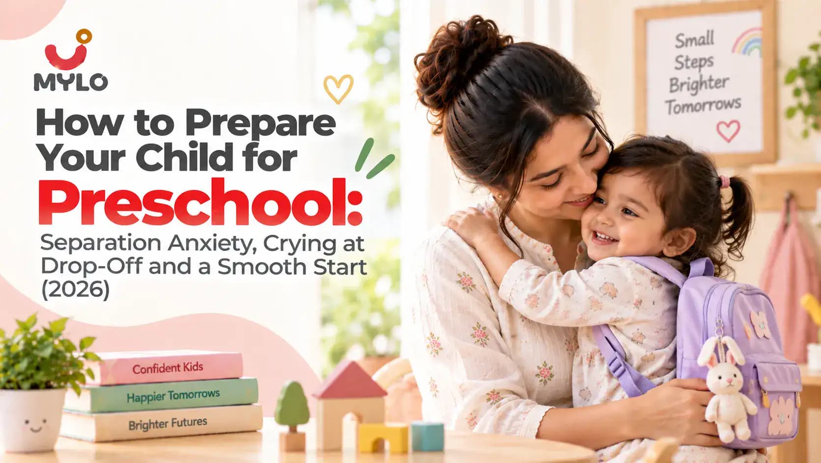 How to Prepare Your Child for Preschool: Separation Anxiety, Crying at Drop-Off and a Smooth Start (2026)