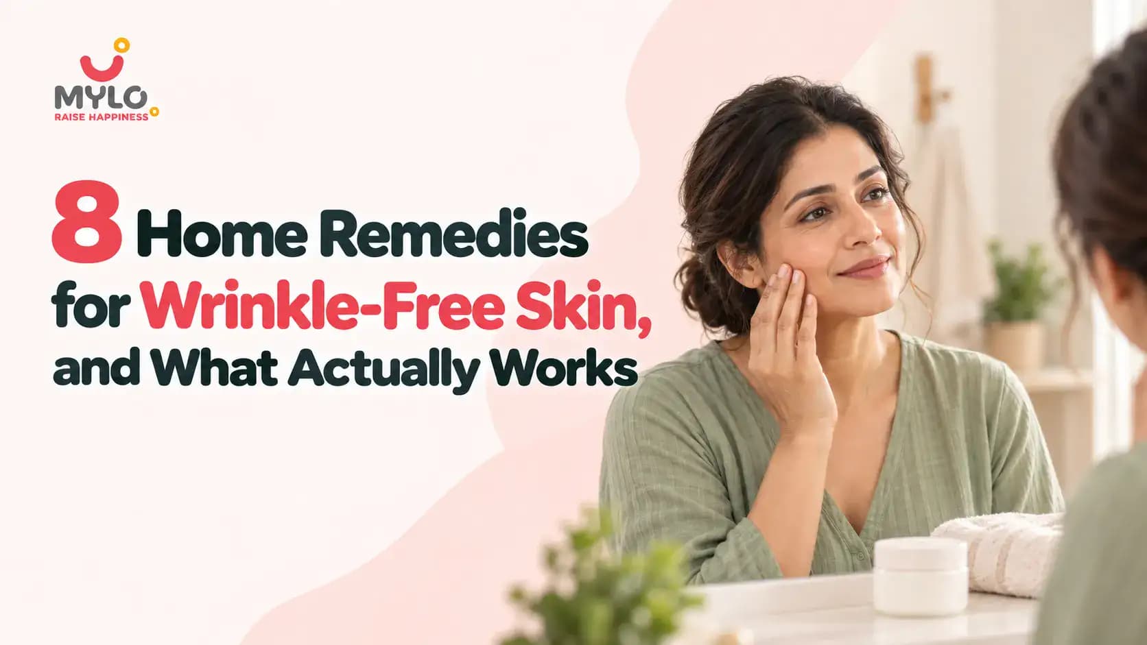 8 Home Remedies for Wrinkle-Free Skin, and What Actually Works