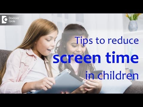 Tips to reduce screen time in children - Dr. Sulata Shenoy
