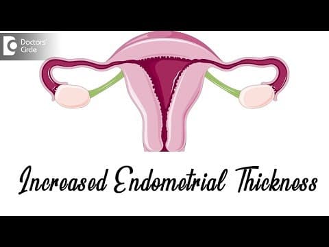 What does increased Endometrial thickness mean? - Dr. Manjari Kulkarani