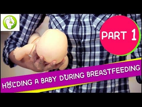 How To Hold A Baby During Breastfeeding | Part 1