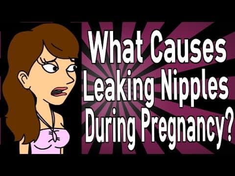 What Causes Leaking Nipples During Pregnancy?
