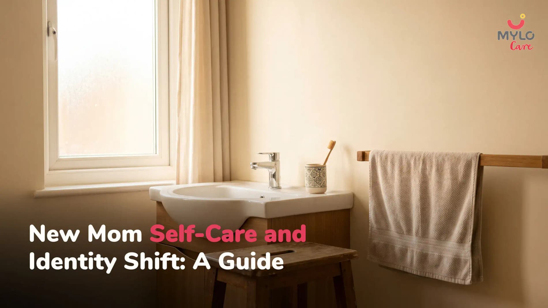 New-Mom Self-Care and the Identity Shift of Motherhood: A Complete Guide for Indian Mothers (2026 Complete Guide)