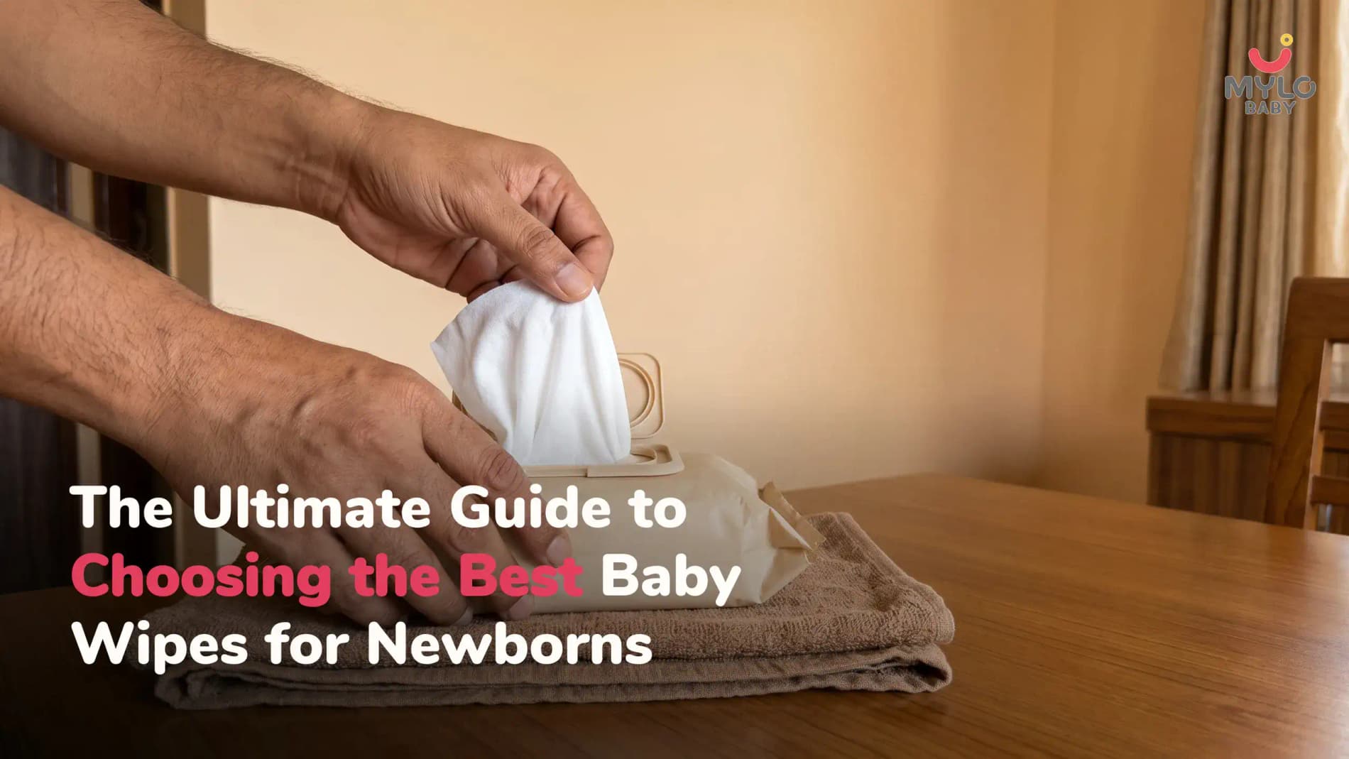 The Ultimate Guide to Choosing the Best Baby Wipes for Newborns