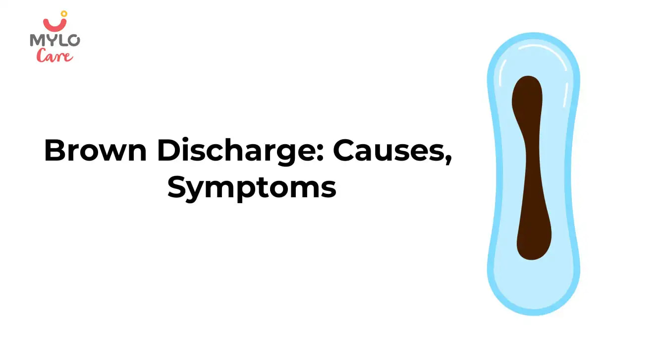 Brown Discharge: Causes, Symptoms and When to Seek Help