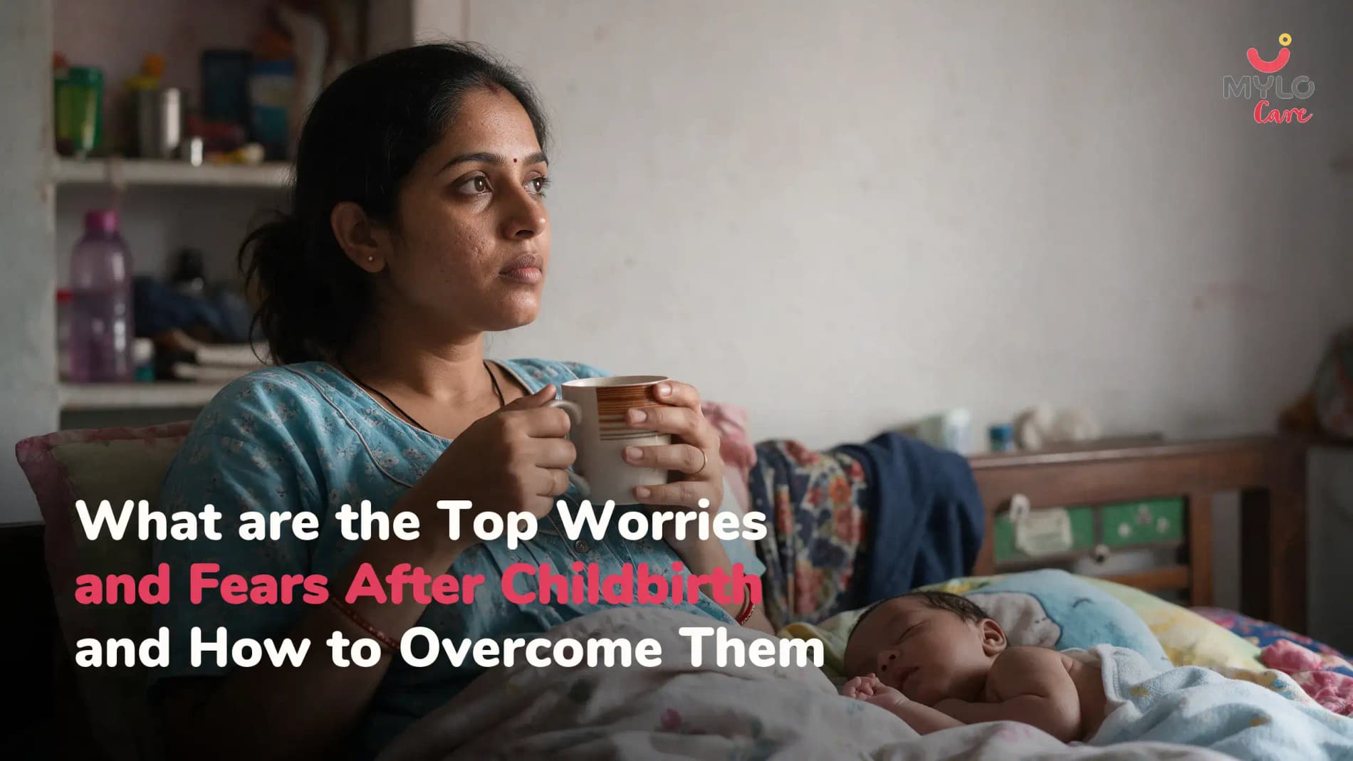 What are the Top Worries and Fears After Childbirth and How to Overcome Them