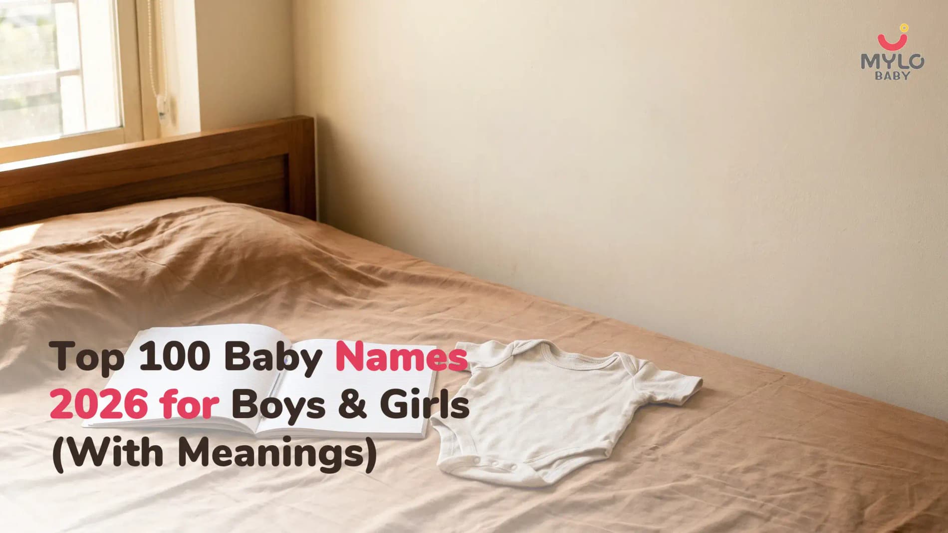 Top 100 Baby Names for Boys and Girls 2026 (With Meanings): Trending, Modern and Traditional